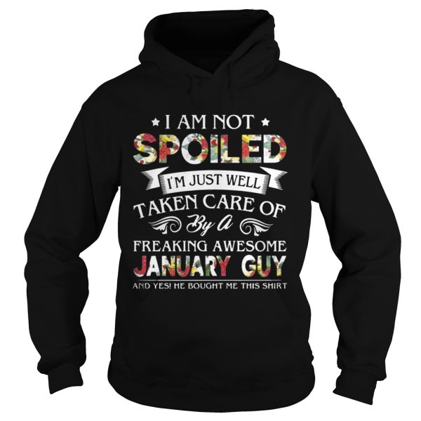 I Am Not Spoiled I’m Just Well Taken Care Of By January Guy T-Shirt