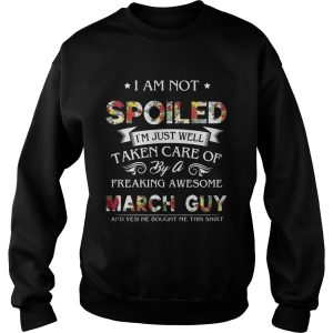 I Am Not Spoiled I'm Just Well Taken Care Of By March Guy T Shirt 2