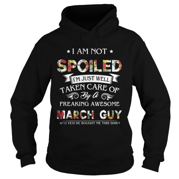 I Am Not Spoiled I’m Just Well Taken Care Of By March Guy T-Shirt