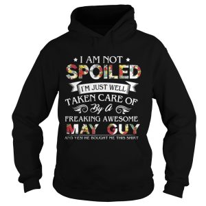 I Am Not Spoiled I'm Just Well Taken Care Of By May Guy T Shirt 1