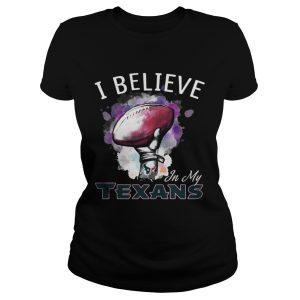 I Believe In My Houston Texans shirt 2