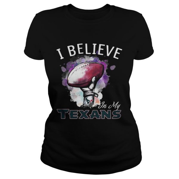 I Believe In My Houston Texans shirt