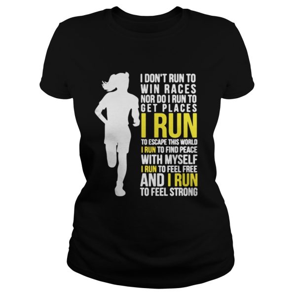 I Dont Run To Win Races Or To Get Places I Run To Escape This World Shirt