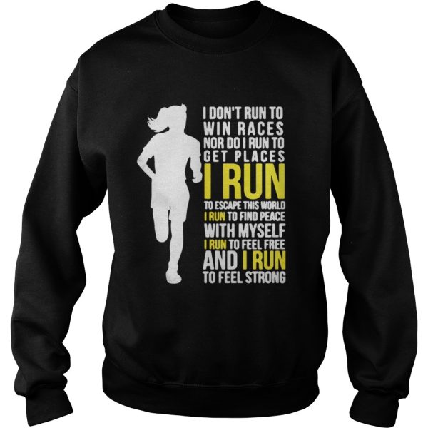 I Dont Run To Win Races Or To Get Places I Run To Escape This World Shirt