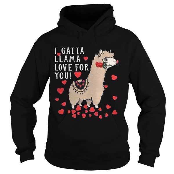 I Gatta Llama Love For You Llama Valentines Day Shirt