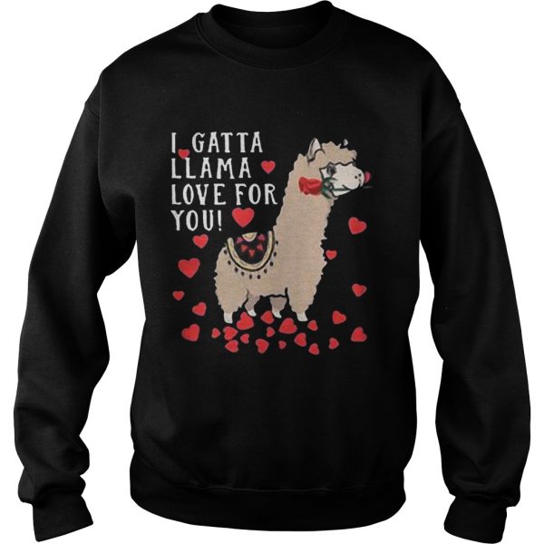 I Gatta Llama Love For You Llama Valentines Day Shirt