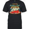 I Hate Pulling Out Vintage Retro shirt