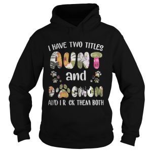 I Have Two Titles Aunt And Dogmom Shirt 2