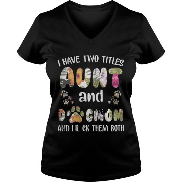 I Have Two Titles Aunt And Dogmom Shirt