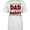 I Have Two Titles Dad And Daddy Father’s Day For Dad Grandpa shirt