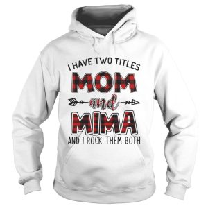 I Have Two Titles Mom and Mima And I Rock Them Both T Shirt 1
