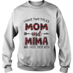 I Have Two Titles Mom and Mima And I Rock Them Both T Shirt 3