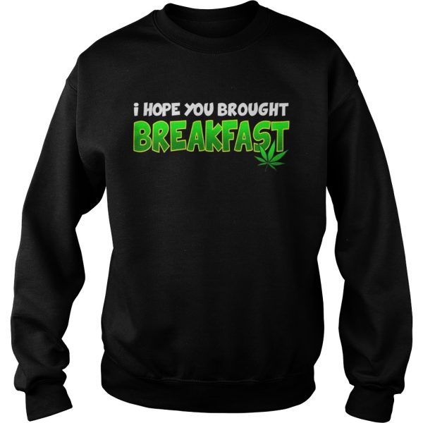 I Hope You Brought Breakfast Shirt