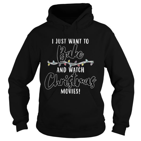 I Just Want To Bake And Watch Christmas Movies Shirt