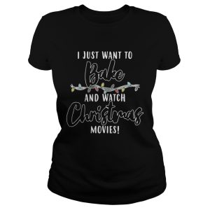 I Just Want To Bake And Watch Christmas Movies Shirt 2