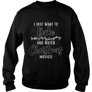 I Just Want To Bake And Watch Christmas Movies Shirt 3