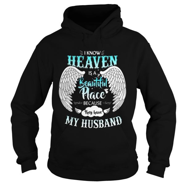 I Know In Heaven Is Beautiful Place Because They Have My Husband Shirt