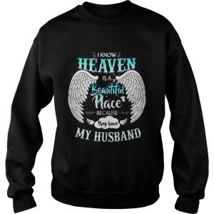 I Know In Heaven Is Beautiful Place Because They Have My Husband Shirt 3