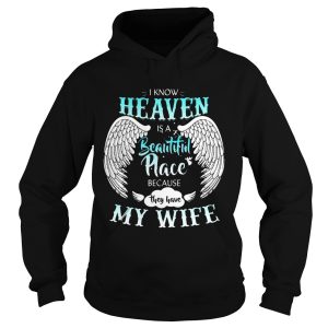 I Know In Heaven Is Beautiful Place Because They Have My Wife Shirt 2