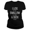 I Lick The Salt Swallow The Tequila The Lime Funny T-shirt