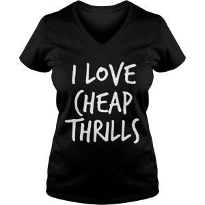 I Love Cheap Thrills T shirt 3