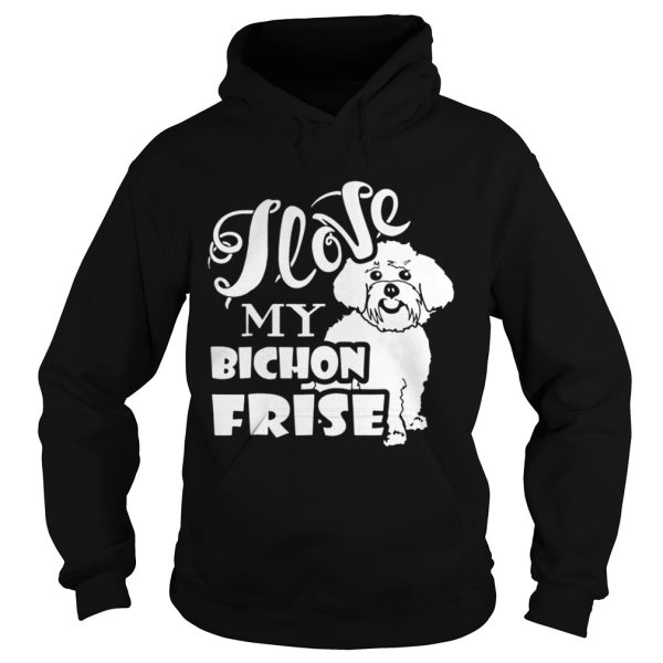 I Love My Bichon Frise shirt