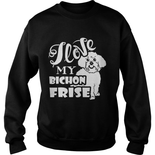 I Love My Bichon Frise shirt