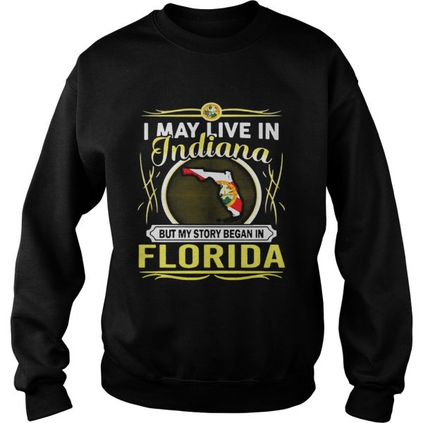 I May Live In Indiana But My Story Began In Florida Shirt