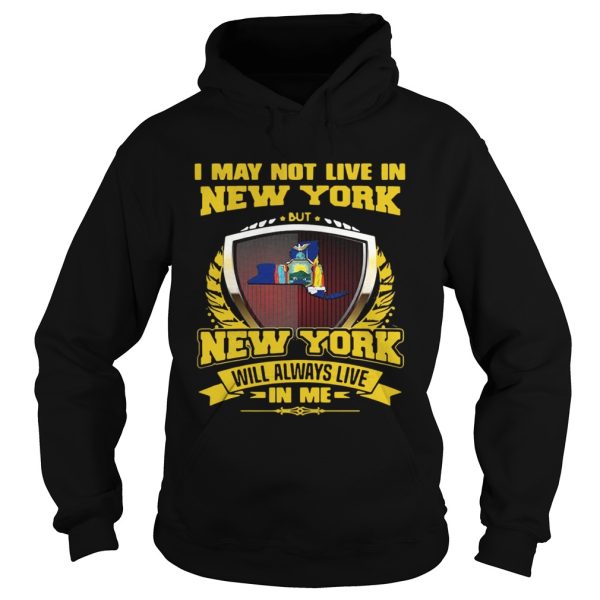 I May Not Live In New York But New York Will Always Live In Me Shirt