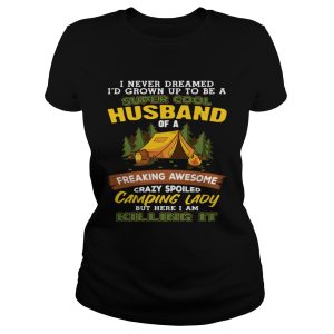 I Never Dreamed Super Cool Husband Of A Crazy Camping Lady Shirt 1