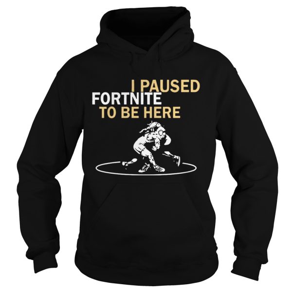 I Paused Fortnite To Be Here – T-shirts