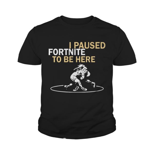 I Paused Fortnite To Be Here – T-shirts