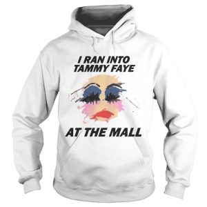 I Ran Into Tammy Faye Bakker At the Mall shirt 1
