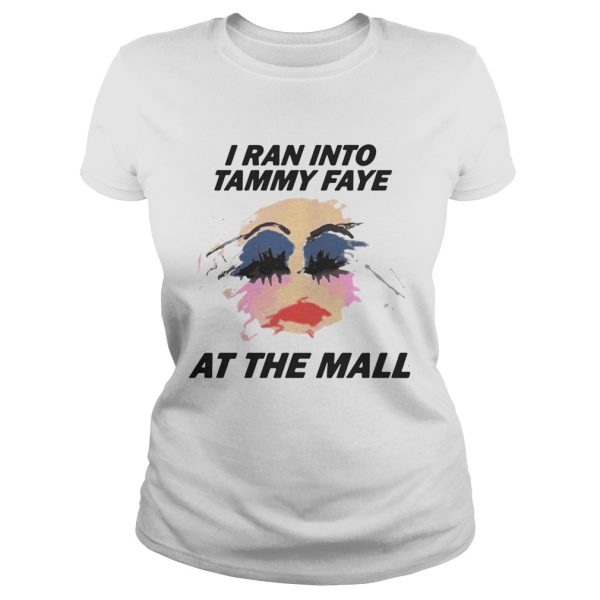 I Ran Into Tammy Faye Bakker At the Mall shirt