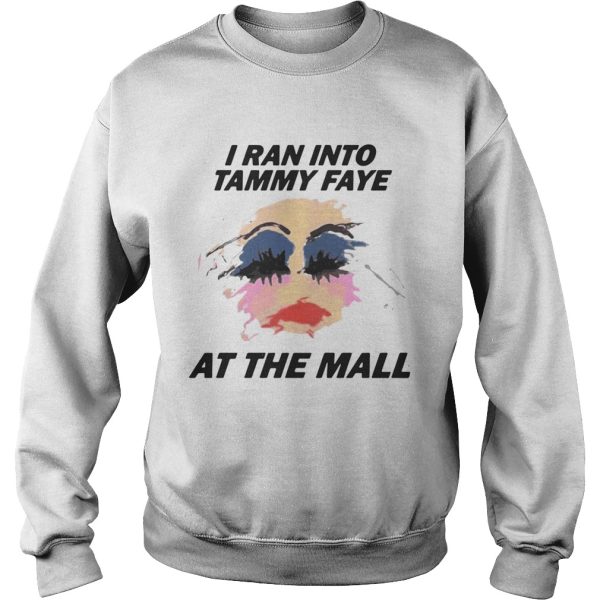 I Ran Into Tammy Faye Bakker At the Mall shirt