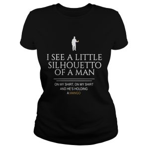 I See A Little Silhouetto Of A Man On My Shirt 1 I See A Little Silhouetto Of A Man On My Shirt 2
