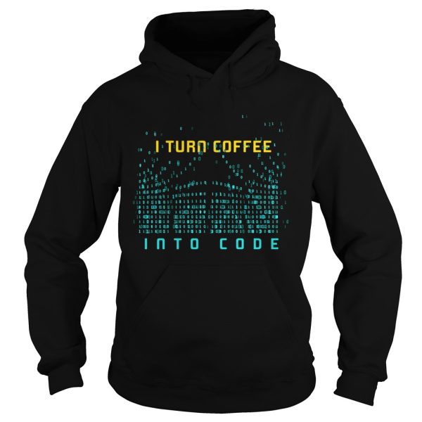 I Turn Coffee Into Code T-Shirt Programming Computers Geek Gift T-Shirt