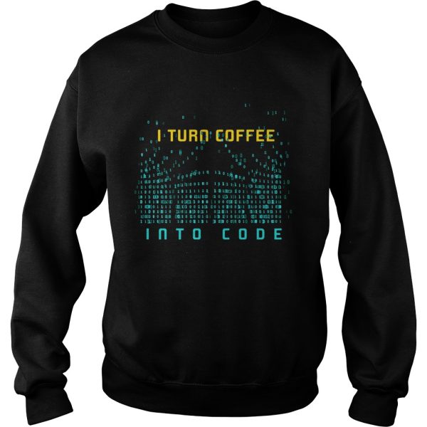 I Turn Coffee Into Code T-Shirt Programming Computers Geek Gift T-Shirt