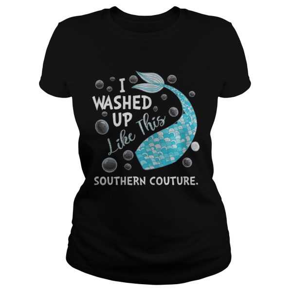 I Washed Up Like This Southern Couture Shirt