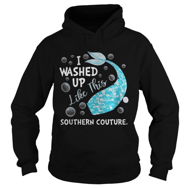 I Washed Up Like This Southern Couture Shirt