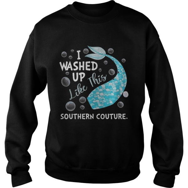 I Washed Up Like This Southern Couture Shirt