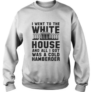 I Went To The White House And All I Got Was A Hamberder Shirt 2