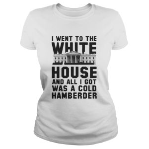 I Went To The White House And All I Got Was A Hamberder Shirt 3