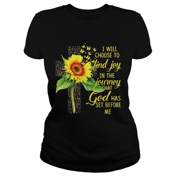 I Will Choose To Find Joy In The Journey Sunflower Christian Gift Shirt