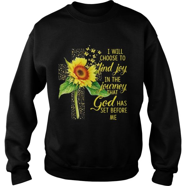 I Will Choose To Find Joy In The Journey Sunflower Christian Gift Shirt