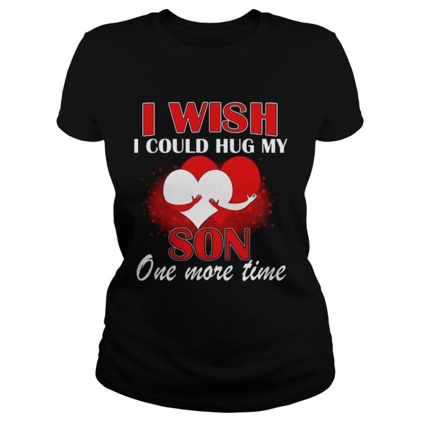 I Wish I Could Hug My Son One More Time shirt