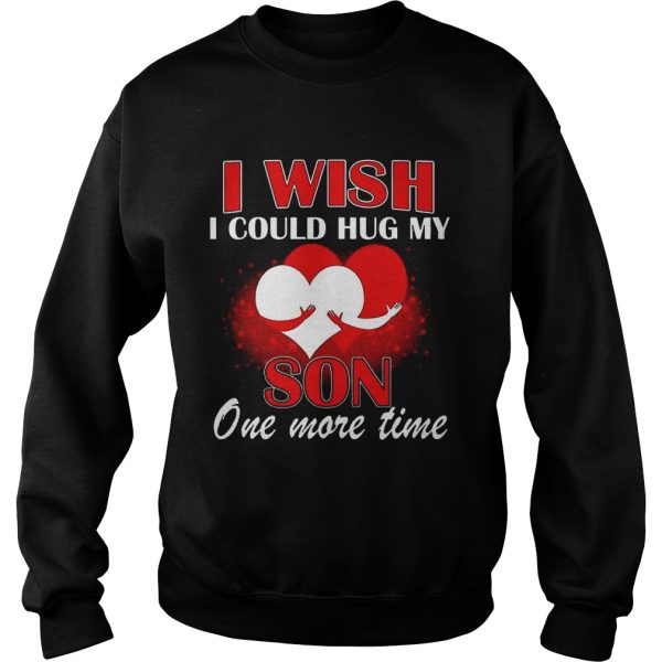 I Wish I Could Hug My Son One More Time shirt