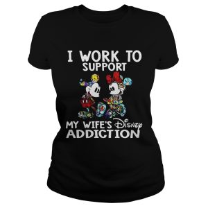 I Work To Support My Wife's Disney Addiction Mickey And Minnie Version Shirt 1
