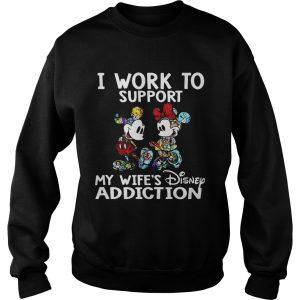 I Work To Support My Wife's Disney Addiction Mickey And Minnie Version Shirt 3