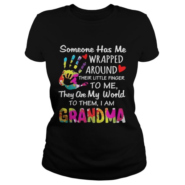 I am Grandma someone has me wrapped around their little finger to me they are my world to them shirt